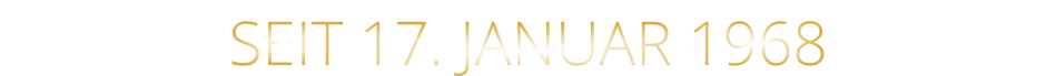 SEIT 17. JANUAR 1968