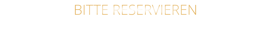 BITTE RESERVIEREN - UNTER WEINKELLER -
