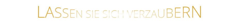 LASSEN SIE SICH VERZAUBERN