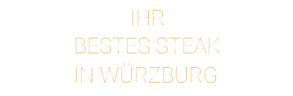IHR        BESTES STEAK         IN WÜRZBURG