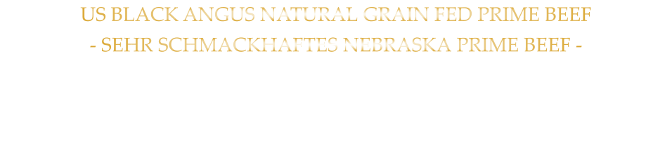 US BLACK ANGUS NATURAL GRAIN FED PRIME BEEF - SEHR SCHMACKHAFTES NEBRASKA PRIME BEEF - mit Kräuterbutter und Tilmans Barbecue Steaksauce