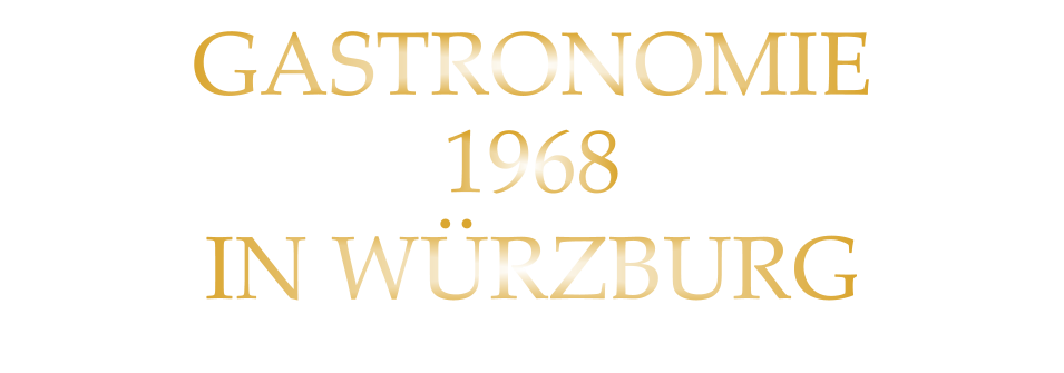 GASTRONOMIE 1968 IN WÜRZBURG