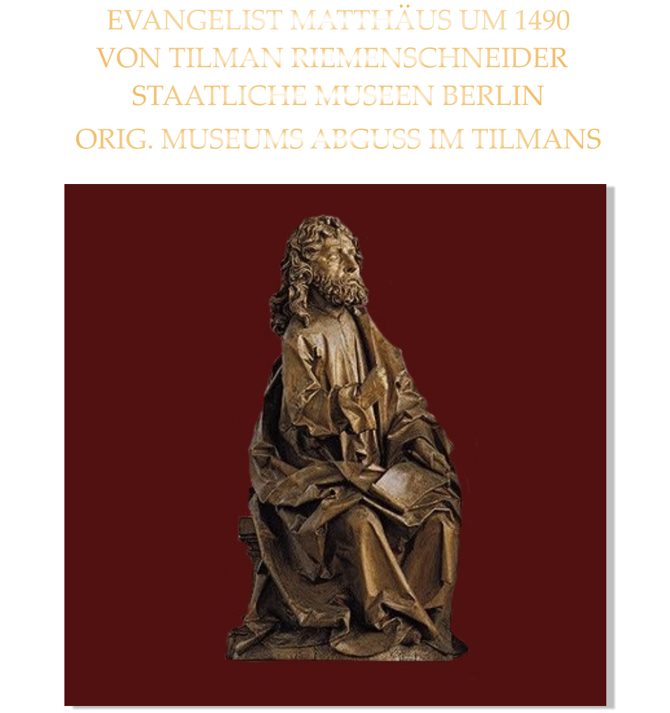 VON TILMAN RIEMENSCHNEIDER EVANGELIST MATTHÄUS UM 1490 STAATLICHE MUSEEN BERLIN ORIG. MUSEUMS ABGUSS IM TILMANS