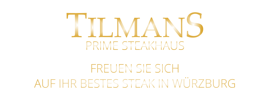 FREUEN SIE SICH AUF IHR BESTES STEAK IN WÜRZBURG TILMANS PRIME STEAKHAUS