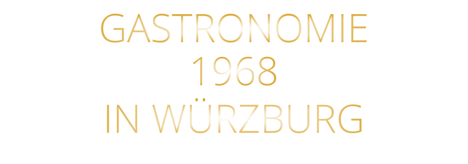 GASTRONOMIE 1968 IN WÜRZBURG