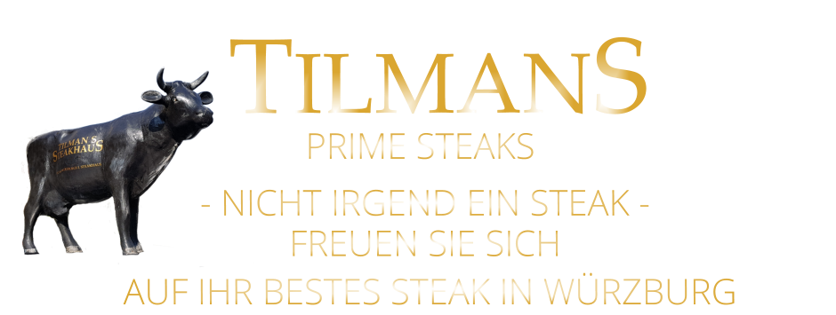 - NICHT IRGEND EIN STEAK - FREUEN SIE SICH  AUF IHR BESTES STEAK IN WÜRZBURG  TILMANS PRIME STEAKS