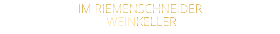 IM RIEMENSCHNEIDER  WEINKELLER