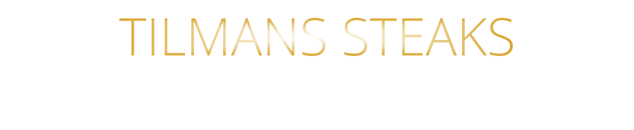TILMANS STEAKS