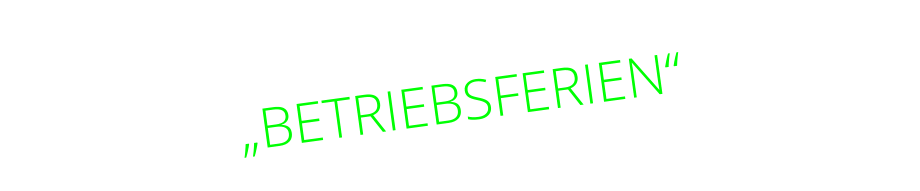 „BETRIEBSFERIEN“