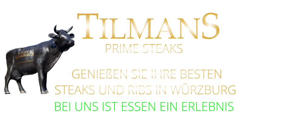 GENIEßEN SIE IHRE BESTEN  STEAKS UND RIBS IN WÜRZBURG BEI UNS IST ESSEN EIN ERLEBNIS  TILMANS PRIME STEAKS