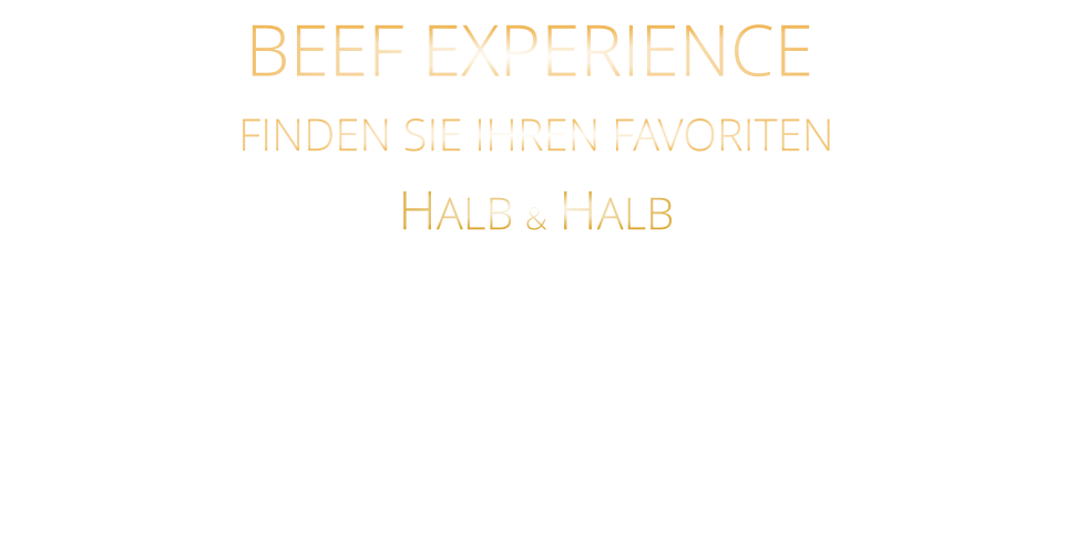 300 gr. 49,80     500 gr. 71,80 BEEF EXPERIENCE FINDEN SIE IHREN FAVORITEN HALB & HALB URUGUAY BLACK ANGUS FILET  STEAK & HALB US BLACK ANGUS TOP SIRLOIN STEAK mit Kräuterbutter und Tilmans Barbecue Steaksauce
