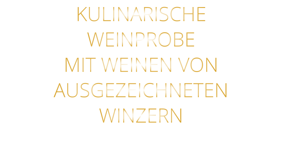 KULINARISCHE WEINPROBE MIT WEINEN VON AUSGEZEICHNETEN WINZERN