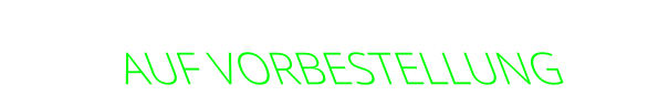 AUF VORBESTELLUNG