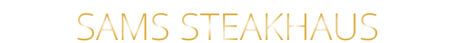 SAMS STEAKHAUS