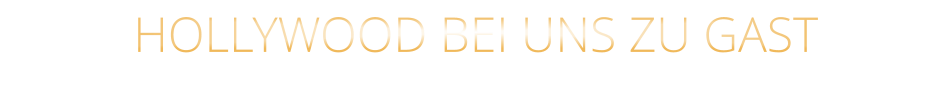 HOLLYWOOD BEI UNS ZU GAST