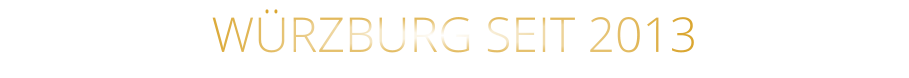 WÜRZBURG SEIT 2013