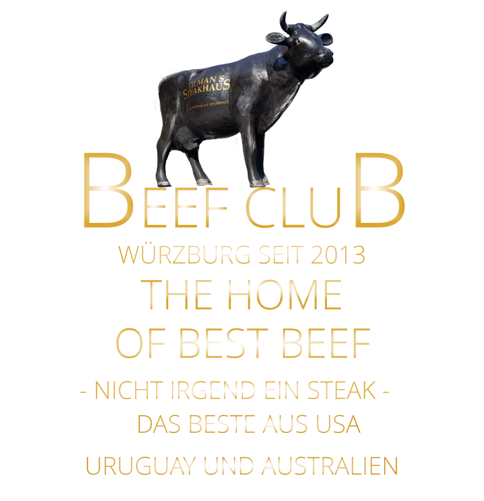WÜRZBURG SEIT 2013       BEEF CLUB - NICHT IRGEND EIN STEAK -  THE HOME          DAS BESTE AUS USA URUGUAY UND AUSTRALIEN OF BEST BEEF