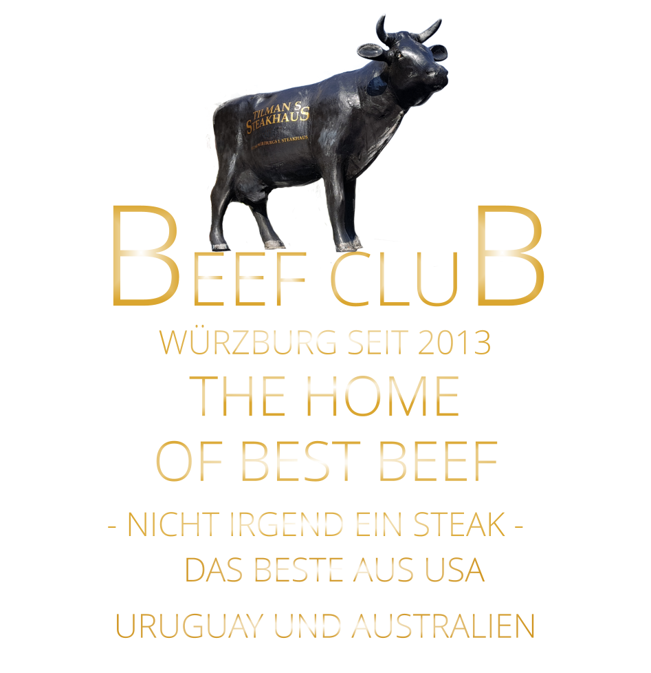 WÜRZBURG SEIT 2013       BEEF CLUB - NICHT IRGEND EIN STEAK -  THE HOME          DAS BESTE AUS USA URUGUAY UND AUSTRALIEN OF BEST BEEF