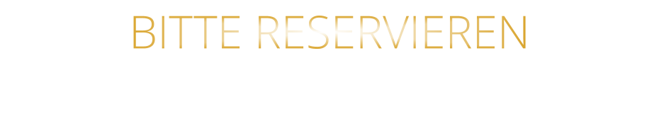 BITTE RESERVIEREN - UNTER WEINKELLER -