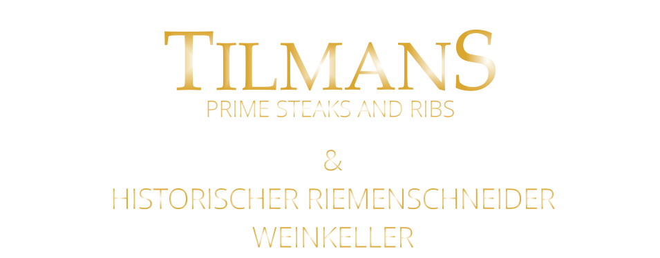 TILMANS & HISTORISCHER RIEMENSCHNEIDER WEINKELLER PRIME STEAKS AND RIBS