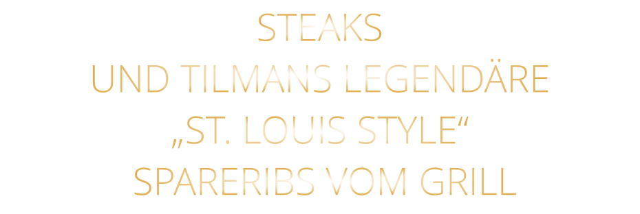 STEAKS UND TILMANS LEGENDÄRE „ST. LOUIS STYLE“  SPARERIBS VOM GRILL