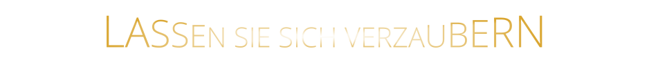 LASSEN SIE SICH VERZAUBERN
