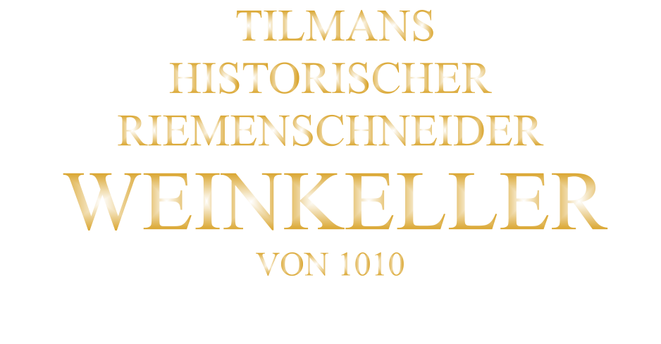 TILMANS HISTORISCHER RIEMENSCHNEIDER  WEINKELLER VON 1010