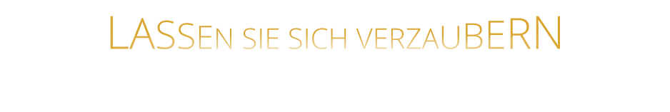 LASSEN SIE SICH VERZAUBERN