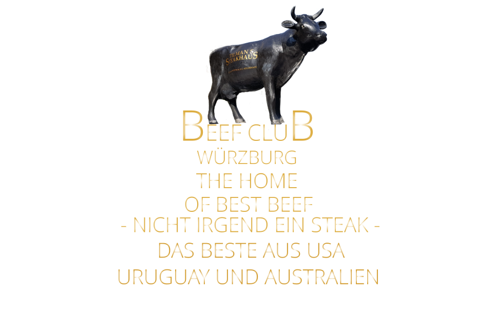 - NICHT IRGEND EIN STEAK -  WÜRZBURG         DAS BESTE AUS USA URUGUAY UND AUSTRALIEN BEEF CLUB THE HOME        OF BEST BEEF