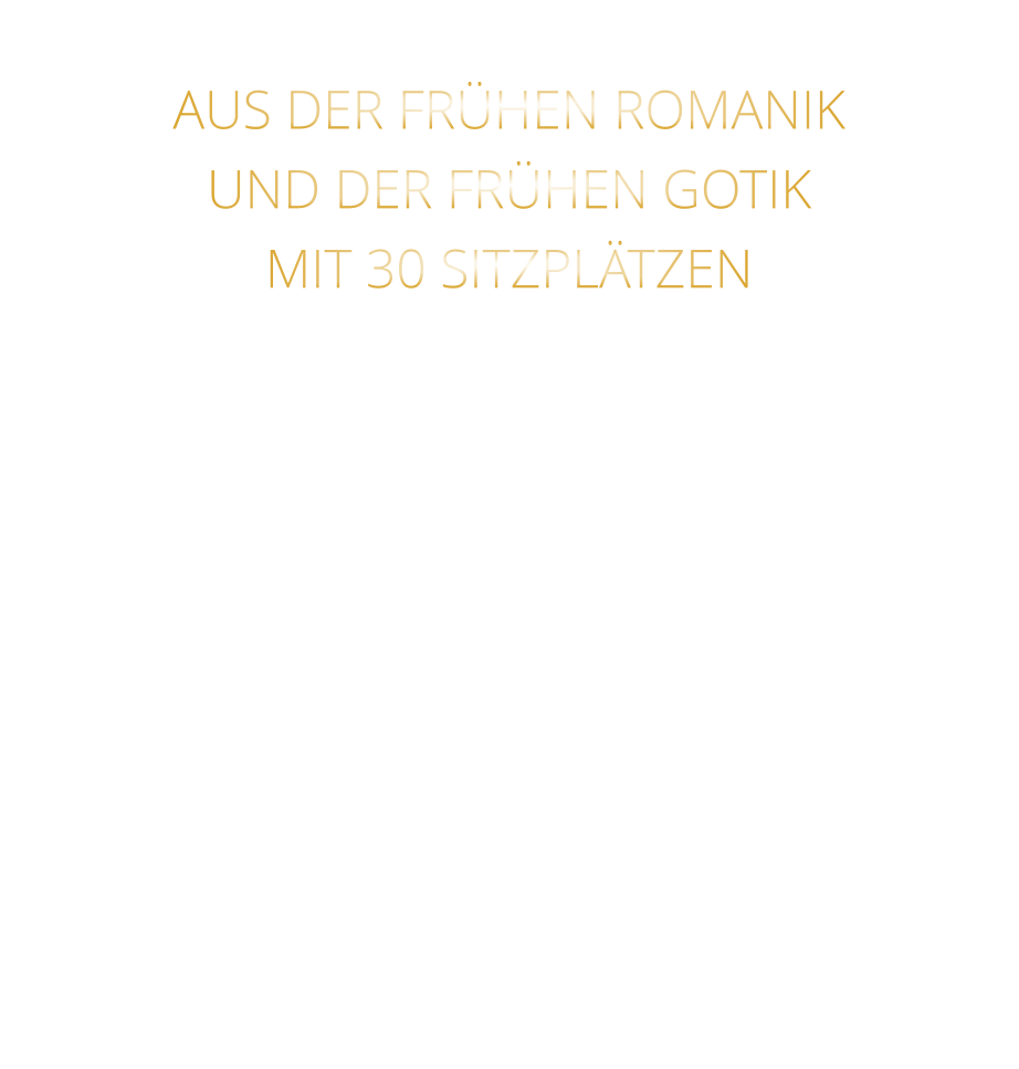 AUS DER FRÜHEN ROMANIK UND DER FRÜHEN GOTIK MIT 30 SITZPLÄTZEN DIE EVENTLOCATION FÜR FIRMEN EVENTS UND PRIVATE FEIERN