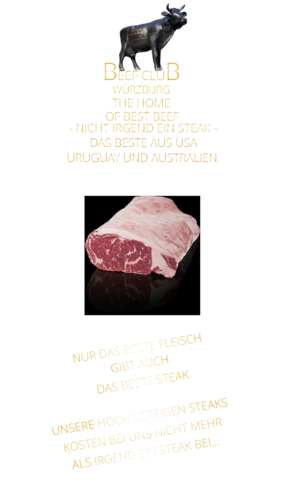 NUR DAS BESTE FLEISCH GIBT AUCH DAS BESTE STEAK  - NICHT IRGEND EIN STEAK -  WÜRZBURG         DAS BESTE AUS USA URUGUAY UND AUSTRALIEN BEEF CLUB THE HOME        OF BEST BEEF        UNSERE HOCHWERTIGEN STEAKS KOSTEN BEI UNS NICHT MEHR ALS IRGEND EIN STEAK BEI…