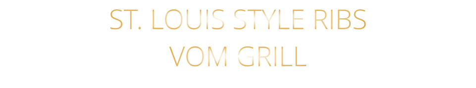 ST. LOUIS STYLE RIBS VOM GRILL