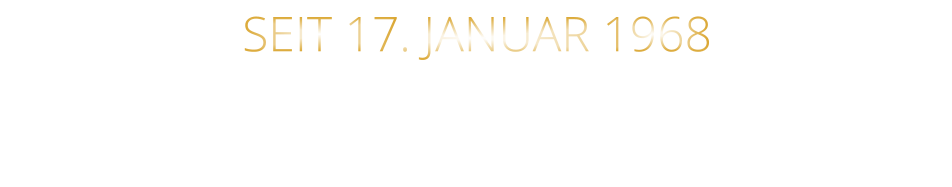 SEIT 17. JANUAR 1968