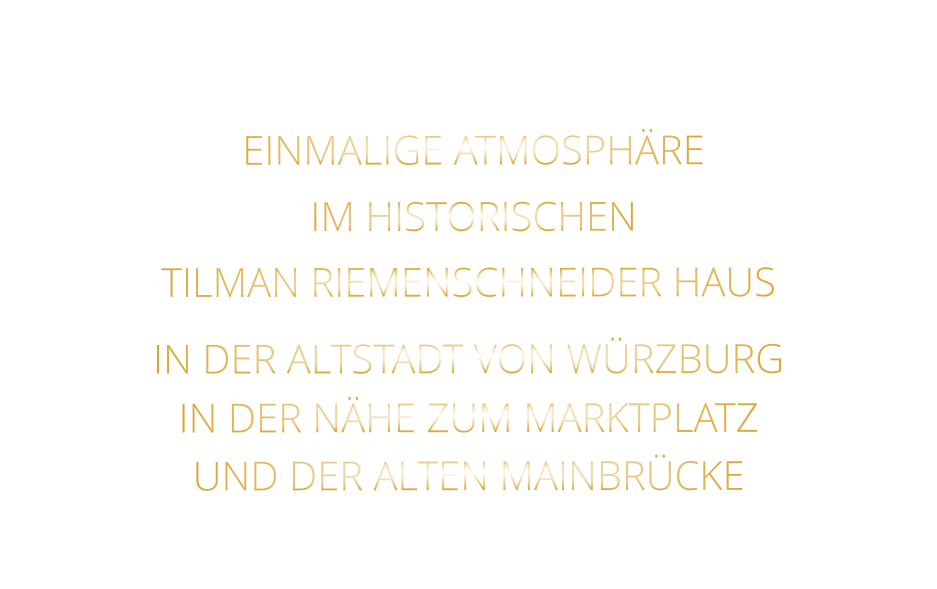 EINMALIGE ATMOSPHÄRE        IM HISTORISCHEN   TILMAN RIEMENSCHNEIDER HAUS   IN DER ALTSTADT VON WÜRZBURG  IN DER NÄHE ZUM MARKTPLATZ   UND DER ALTEN MAINBRÜCKE