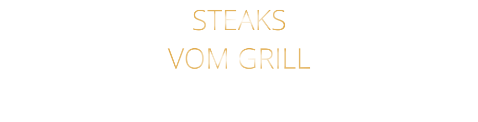 STEAKS VOM GRILL
