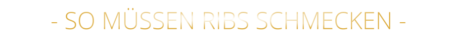 - SO MÜSSEN RIBS SCHMECKEN -