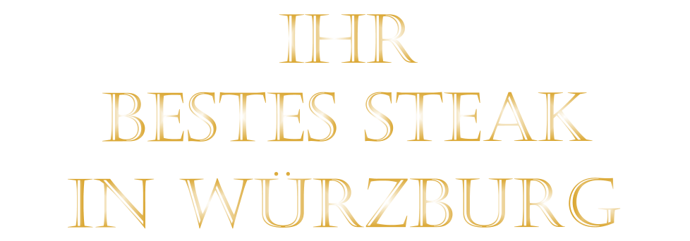 IHR        BESTES STEAK         IN WÜRZBURG