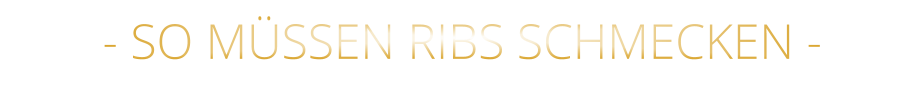 - SO MÜSSEN RIBS SCHMECKEN -