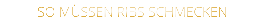 - SO MÜSSEN RIBS SCHMECKEN -