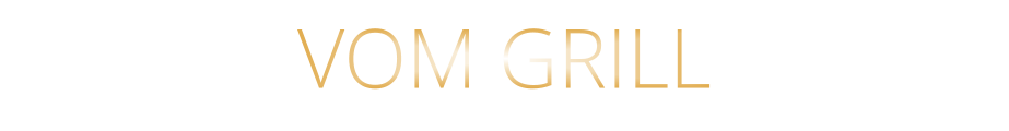 VOM GRILL