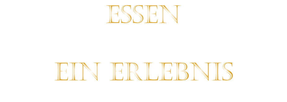 ESSEN            EIN ERLEBNIS
