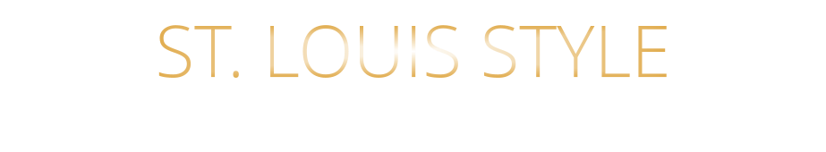 ST. LOUIS STYLE