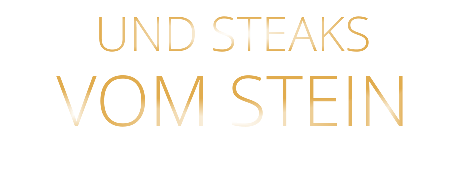 UND STEAKS VOM STEIN