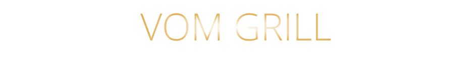VOM GRILL