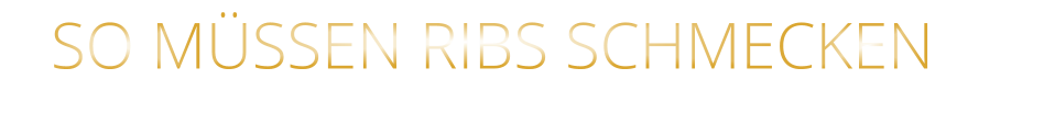 SO MÜSSEN RIBS SCHMECKEN