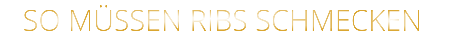 SO MÜSSEN RIBS SCHMECKEN