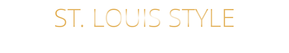 ST. LOUIS STYLE