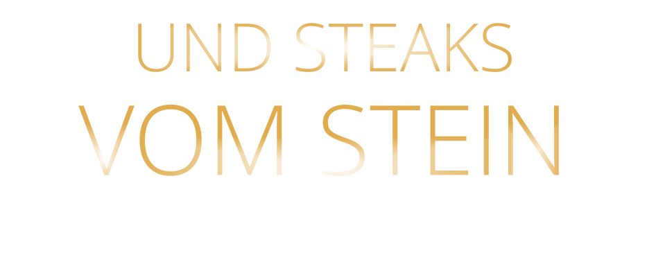 UND STEAKS VOM STEIN