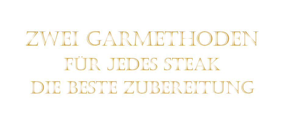 ZWEI GARMETHODEN FÜR JEDES STEAK DIE BESTE ZUBEREITUNG