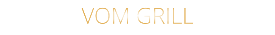 VOM GRILL